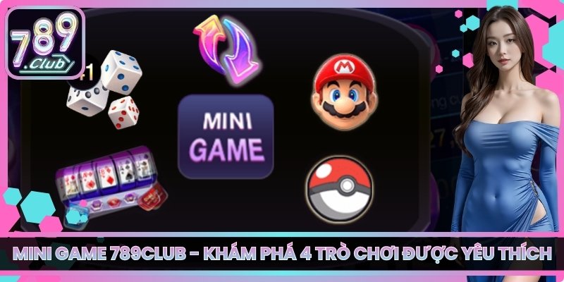 Mini Game 789club - Khám Phá 4 Trò Chơi Được Yêu Thích 1 Mini Game 789club - Khám Phá 4 Trò Chơi Được Yêu Thích