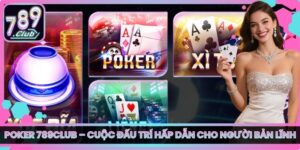 Poker 789club – Cuộc Đấu Trí Hấp Dẫn Cho Người Bản Lĩnh