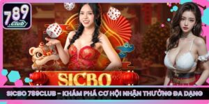 Sicbo 789club - Khám Phá Cơ Hội Nhận Thưởng Đa Dạng
